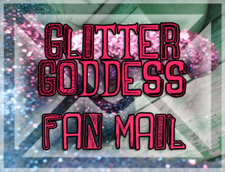 Glitter Goddess More Fan Mail