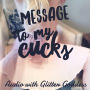 Message to my Cucks audio with Glitter Goddess