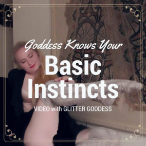 Goddess Knows Your Basic Instincts – Video