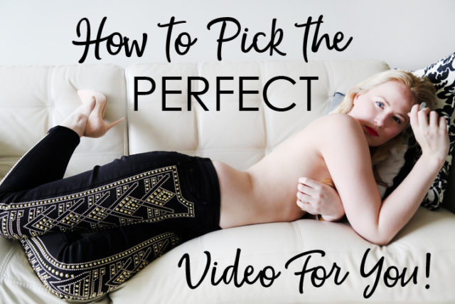 How to pick the perfect video for you Glitter Goddess