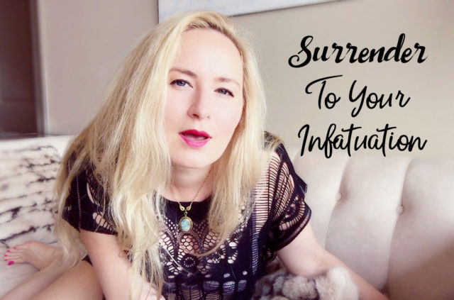 Surrender To Your Infatuation