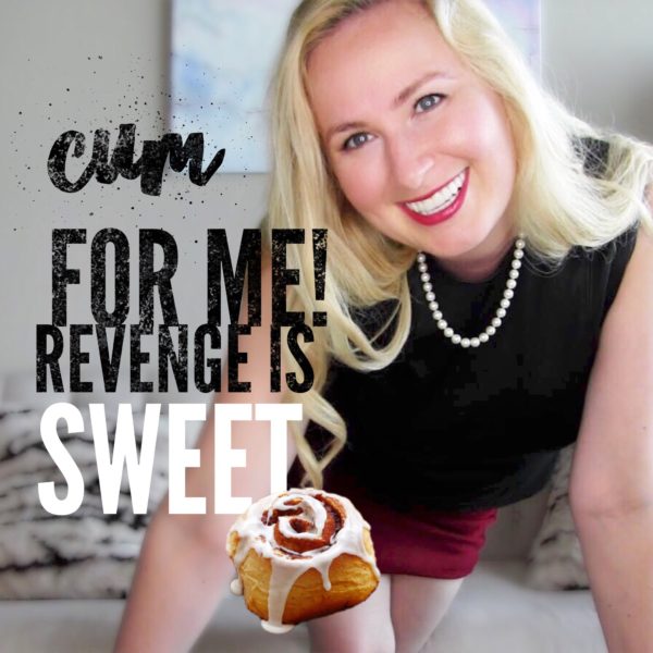 Cum For Me: Revenge Is Sweet! JOI Video